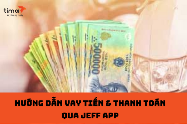 hướng dẫn vay tiền & thanh toán qua jeff app